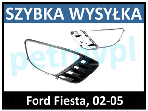 Ford Fiesta 02-05, Atrapa kratka zderzaka hal PRAWA